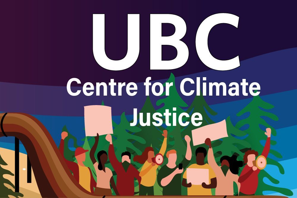 The words "UBC Centre for Climate Justice" on a dark blue background fading to light blue, with people holding protest signs in the foreground, surrounded by wood and trees