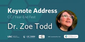 CCJ Year-End Fest: Dr. Zoe Todd Keynote Address